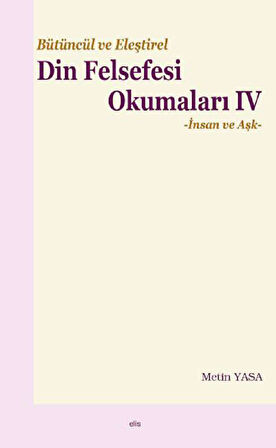 Bütüncül ve Eleştirel Din Felsefesi Okumaları IV -İnsan ve Aşk