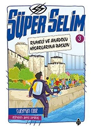 Süper Selim 3 - Rumeli ve Anadolu Hisarlarına Baskın