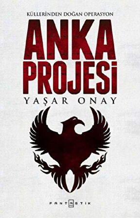 Anka Projesi - Küllerinden Doğan Operasyon