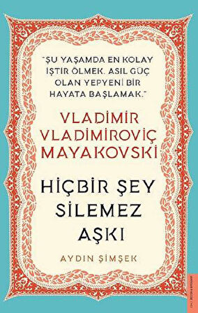 Vladimir Vladimiroviç Mayakovski - Hiçbir Şey Silemez Aşkı
