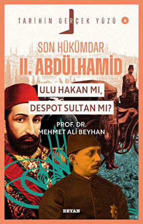 Tarihin Gerçek Yüzü - 6 Son Hükümdar II. Abdülhamid; Ulu Hakan mı, Despot S