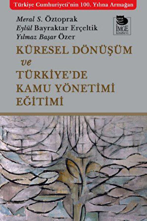 Küresel Dönüşüm ve Türkiye’de Kamu Yönetimi Eğitimi
