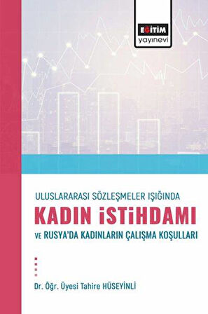 Uluslararası Sözleşmeler Işığında Kadın İstihdamı Ve Rusya’Dakadınların Çalışma Koşulları