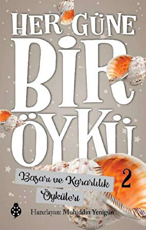 Her Güne Bir Öykü - 2 Başarı Ve Kararlılık Öyküleri