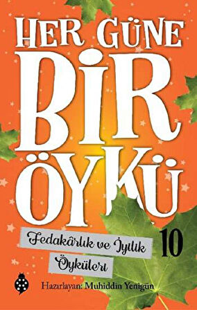 Her Güne Bir Öykü - 10 Fedakarlık Ve İyilik Öyküleri