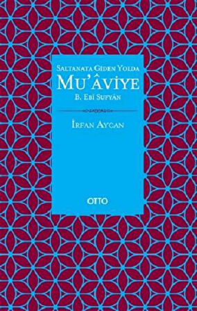 Saltanata Giden Yolda Mu'aviye B. Ebi Sufyan ( Ciltli )