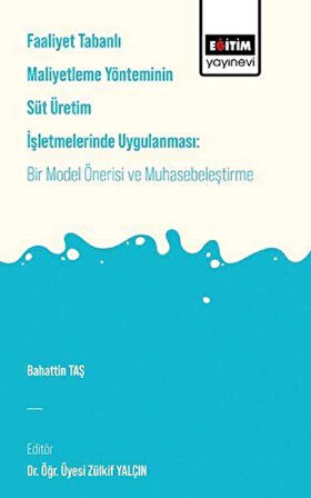 Faaliyet Tabanlı Maliyetleme Yönetiminin Süt Üretim İşletmelerinde Uygulanması