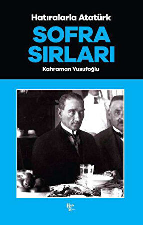 Sofra Sırları - Hatıralarla Atatürk