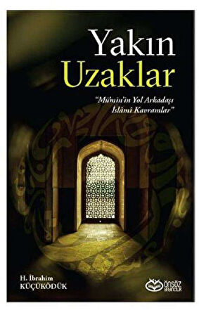 Yakın Uzaklar - Mümin'in Yol arkadaşı İslami Kavramlar