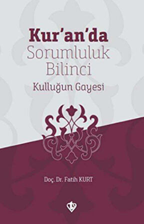 Kur’an’da Sorumluluk Bilinci Kulluğun Gayesi