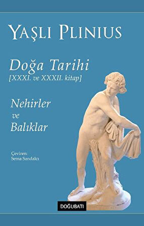 Nehirler ve Balıklar - Doğa Tarihi – XXXI ve XXXII. Kitap