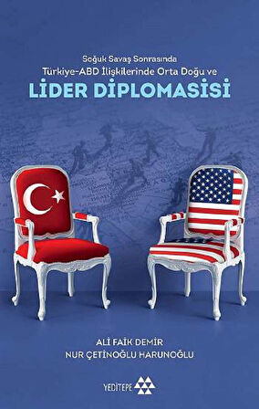Soğuk Savaş Sonrasında Türkiye - Abd İlişkilerinde Orta Doğu Ve Lider Diplomasisi