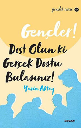 Gençler! Dost Olun Ki,Gerçek Dostu Bulasınız!