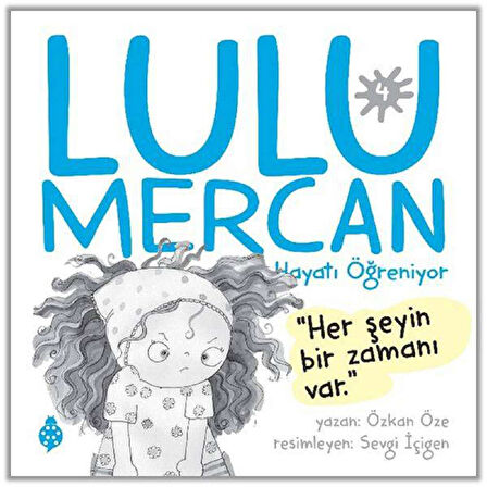 Lulu Mercan Hayatı Öğreniyor-4 Her Şeyin Bir Zamanı Var