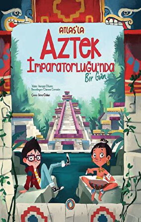 Atlas’la Aztek İmparatorluğu’nda Bir Gün