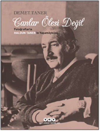 Canlar Ölesi Değil Fotoğraflarla Haldun Taner'in Yaşamöyküsü..