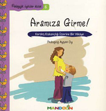 Pedagojik Öyküler: 5 - Aramıza Girme!