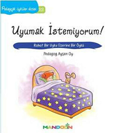 Pedagojik Öyküler: 22 -  Uyumak İstemiyorum!
