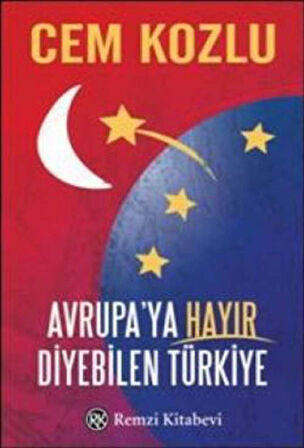 Avrupa’ya Hayır Diyebilen Türkiye