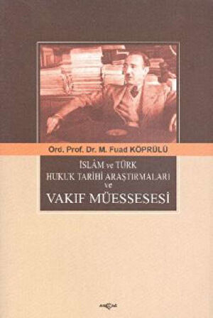 İslam ve Türk Hukuk Tarihi Araştırmaları ve Vakıf Müessesesi