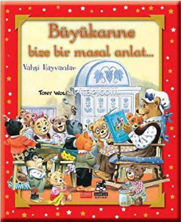 Büyükanne Bize Bir Masal Anlat... (Ciltli)  Vahşi Hayvanlar