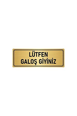 Metal Yönlendirme Levhası, Departman Kapı Isimliği Lütfen Galoş Giyiniz 5x20 Cm Altın Renk