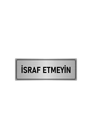 Metal Yönlendirme Levhası, Departman Kapı Isimliği Israf Etmeyin 5x20 Cm Gümüş Renk