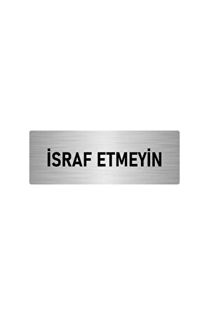 Metal Yönlendirme Levhası, Departman Kapı Isimliği Israf Etmeyin 5x20 Cm Gümüş Renk