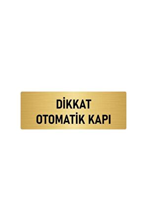 Metal Yönlendirme Levhası, Departman Kapı Isimliği Dikkat Otomaik Kapı 10x20 Cm Altın Renk