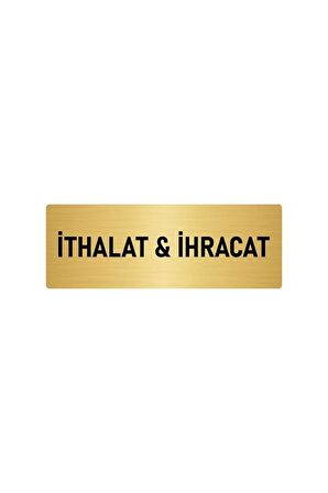 Metal Yönlendirme Levhası, Departman Kapı Isimliği Ithalat & Ihracat 5x20 Cm Altın Renk