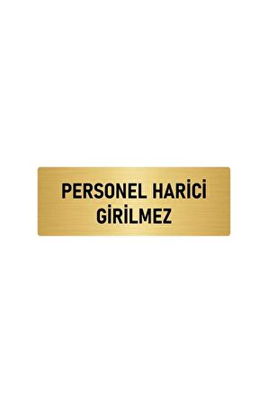 Metal Yönlendirme Levhası, Departman Kapı Isimliği Personel Harici Girilmez 5x20 Cm Altın Renk