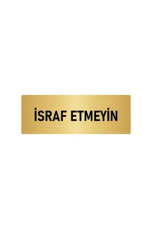 Metal Yönlendirme Levhası, Departman Kapı Isimliği Israf Etmeyin 5x20 Cm Altın Renk