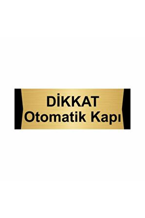 Dikkat Otomatik Kapı 5x20cm Altın Renk Metal Yönlendirme Levhası