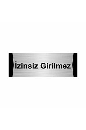 Izinsiz Girilmez 5x20cm Gümüş Renk Metal Yönlendirme Levhası