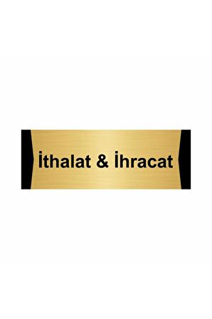 Ithalat & Ihracat 5x20cm Altın Renk Metal Yönlendirme Levhası