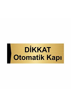 Dikkat Otomatik Kapı 5x20cm Altın Renk Metal Yönlendirme Levhası