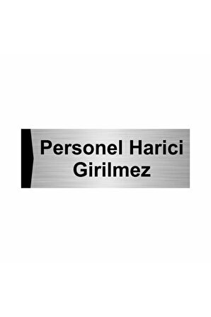 Personel Harici Girilmez 5x20cm Gümüş Renk Metal Yönlendirme Levhası