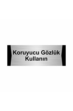 Koruyucu Gözlük Kullanın 5x20cm Gümüş Renk Metal Yönlendirme Levhası