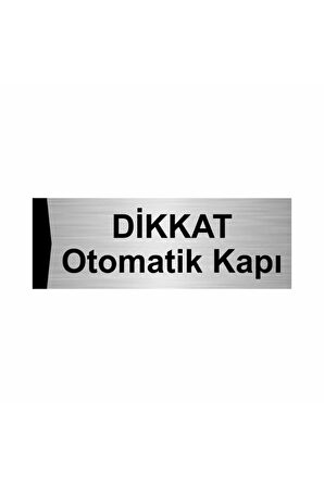Dikkat Otomatik Kapı 5x20cm Gümüş Renk Metal Yönlendirme Levhası
