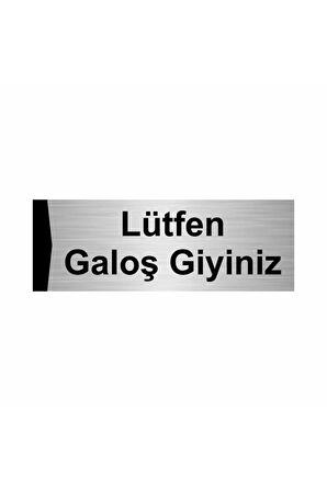 Lütfen Galoş Giyiniz 5x20cm Gümüş Renk Metal Yönlendirme Levhası