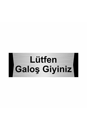 Lütfen Galoş Giyiniz 7x20cm Gümüş Renk Metal Yönlendirme Levhası