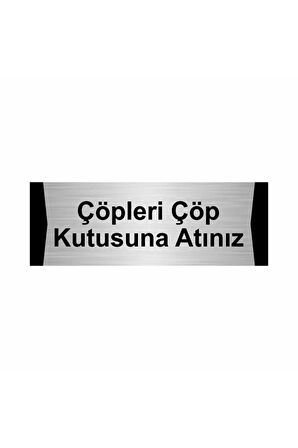 Çöpleri Çöp Kutusuna Atınız 5x20cm Gümüş Renk Metal Yönlendirme Levhası