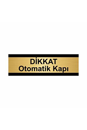 Dikkat Otomatik Kapı 7x20cm Altın Renk Metal Yönlendirme Levhası
