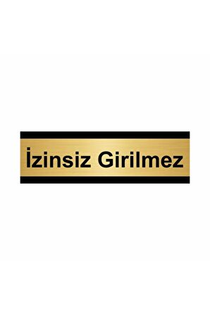 Izinsiz Girilmez 5x20cm Altın Renk Metal Yönlendirme Levhası