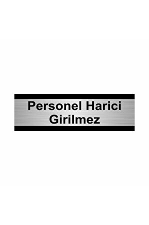 Personel Harici Girilmez 5x20cm Gümüş Renk Metal Yönlendirme Levhası