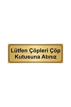 Altın Renk Metal Lütfen Çöpleri Çök Kutusuna Atınız Yönlendirme Levhası 10cmx20cm