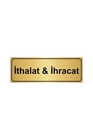 Ithalat&ihracat Yönlendirme Levhası 10cmx20cm Altın Renk Metal