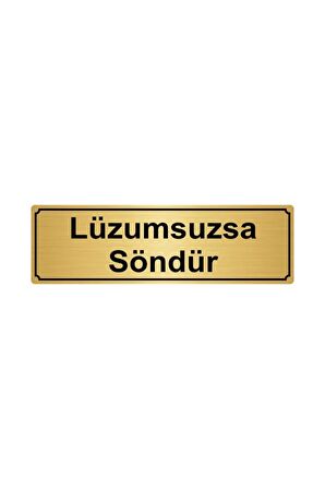 Lüzumsuzsa Söndür Yönlendirme Levhası 7 cm x 20 cm Altın Renk Metal