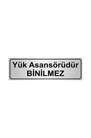 Yük Asansörüdür Binilmez Yönlendirme Levhası 5cmx20cm Gümüş Renk Metal