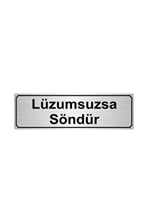Lüzumsuzsa Söndür Yönlendirme Levhası 5cmx20cm Gümüş Renk Metal